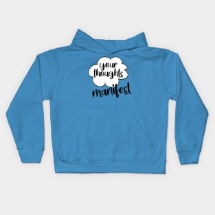 Your thoughts manifest Kids Hoodie